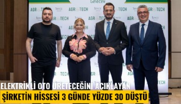Elektrikli oto üreteceğini açıklayan şirketin hissesi 3 günde yüzde 30 düştü