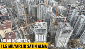 Emlak Konut'tan 11.5 milyarlık satın alma