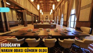 Erdoğan'ın makam odası gündem oldu