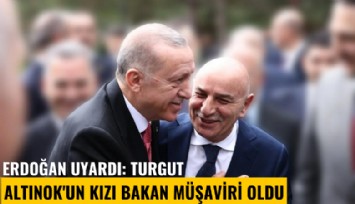 Erdoğan uyardı: Turgut Altınok'un kızı bakan müşaviri oldu