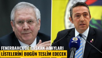 Fenerbahçe'de başkan adayları listelerini bugün teslim edecek