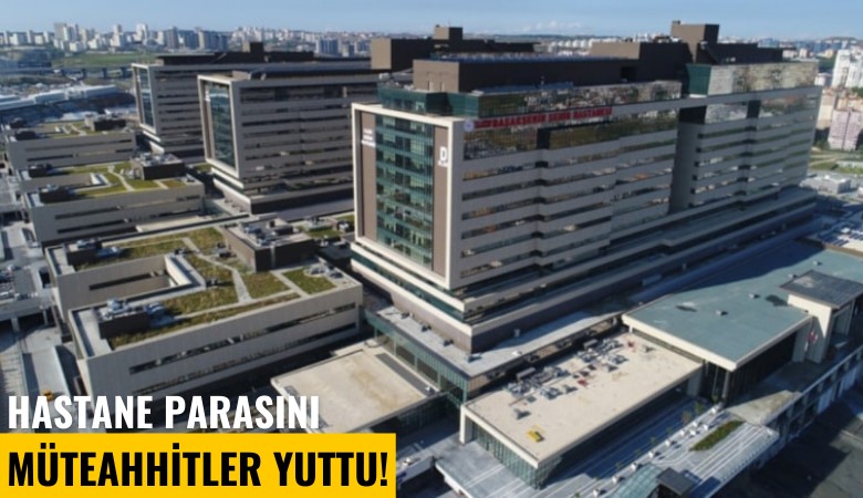 Hastane parasını müteahhitler yuttu!