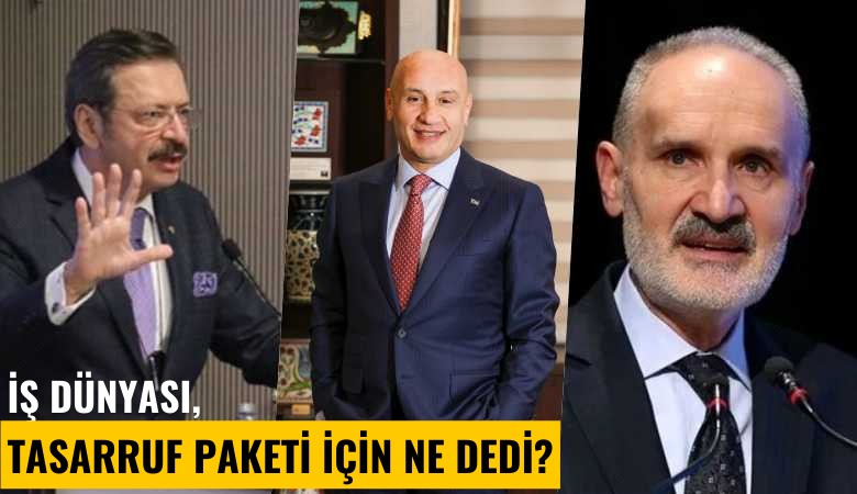 İş dünyası, tasarruf paketi için ne dedi?