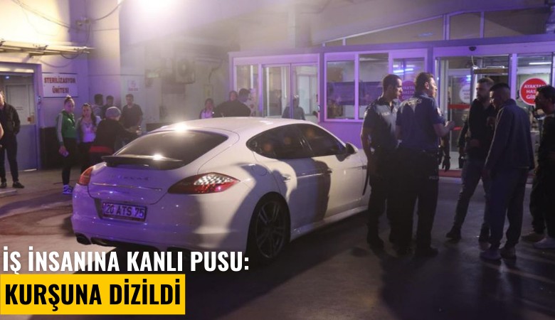 İş insanına kanlı pusu: Kurşuna dizildi