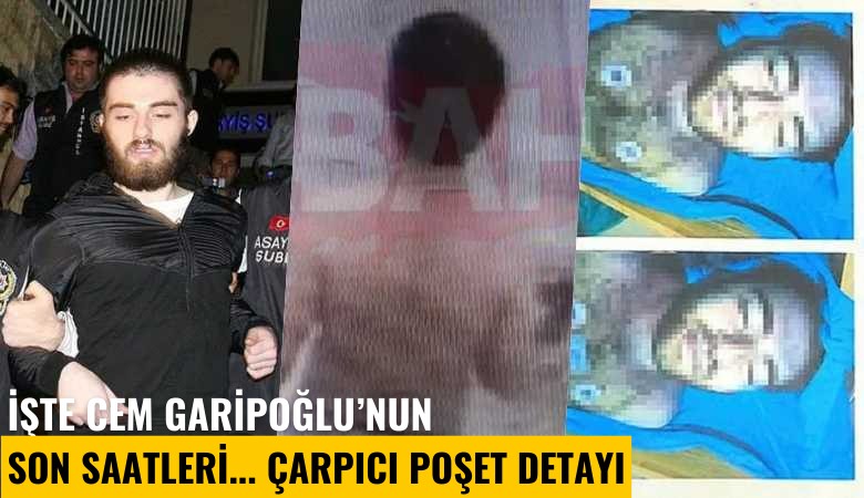 İşte Cem Garipoğlu'nun son saatleri: Çarpıcı poşet detayı