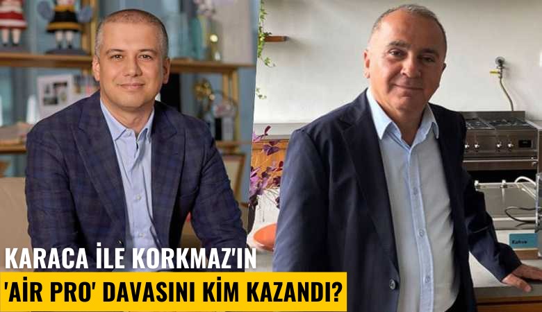 Karaca ile Korkmaz'ın 'Air Pro' davasını kim kazandı?