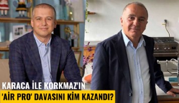 Karaca ile Korkmaz'ın 'Air Pro' davasını kim kazandı?