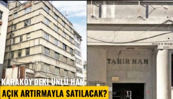 Karaköy'deki meşhur han açık artırmayla satılacak?