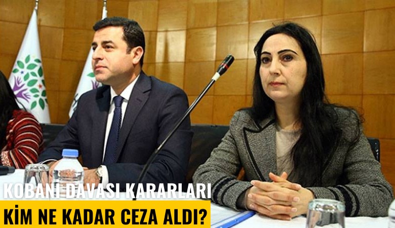 Kobani davası kararları: Kim ne kadar ceza aldı?