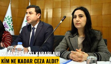 Kobani davası kararları: Kim ne kadar ceza aldı?