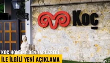 Koç Holding'den Yapı Kredi ile ilgili yeni açıklama