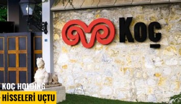 Koç Holding hisseleri uçtu