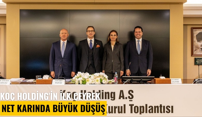 Koç Holding'in ilk çeyrek net karında büyük düşüş