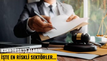 Konkordato alarmı: İşte en riskli sektörler...