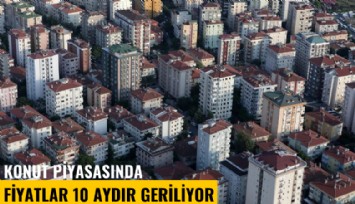 Konut piyasasında fiyatlar 10 aydır geriliyor