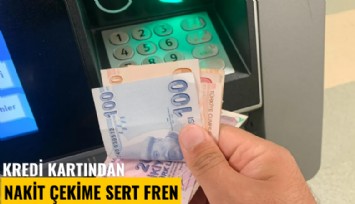 Kredi kartından nakit çekime sert fren