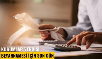 Kurumlar Vergisi beyannamesi için son gün