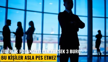 Liderlik potansiyeli en yüksek 3 burç: Bu kişiler asla pes etmez