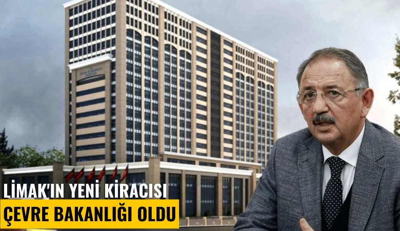Limak'ın yeni kiracısı Çevre Bakanlığı oldu