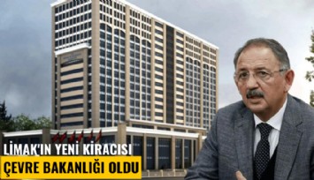 Limak'ın yeni kiracısı Çevre Bakanlığı oldu