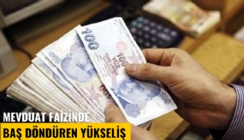 Mevduat faizinde baş döndüren yükseliş