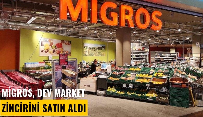 Migros, dev market zincirini satın aldı