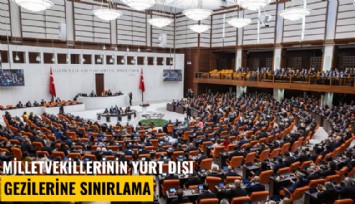 Milletvekillerinin yurt dışı gezilerine sınırlama