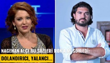 Nagehan Alçı bu sözleri ROK'a mı söyledi: Dolandırıcı, yalancı...