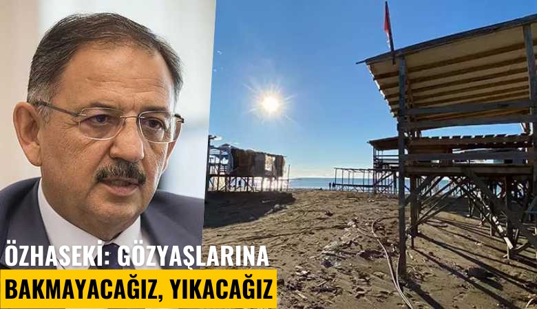 Özhaseki: Gözyaşlarına bakmayacağız, yıkacağız