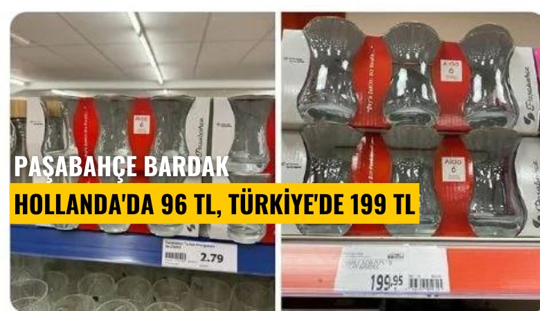 Paşabahçe bardak Hollanda'da 96 TL, Türkiye'de 199 TL