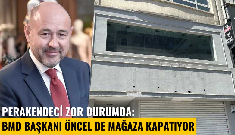 Perakendeci zor durumda: BMD Başkanı Öncel de mağaza kapatıyor
