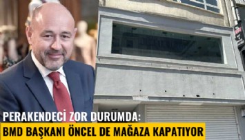 Perakendeci zor durumda: BMD Başkanı Öncel de mağaza kapatıyor