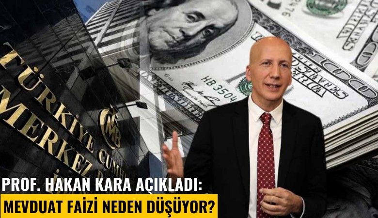 Prof. Hakan Kara açıkladı: Mevduat faizi neden düşüyor?