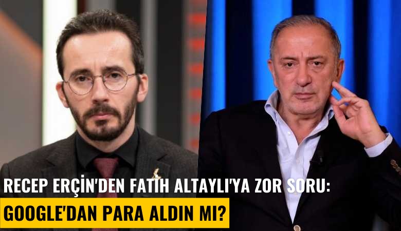 Recep Erçin'den Fatih Altaylı'ya zor soru: Google'dan para aldın mı?