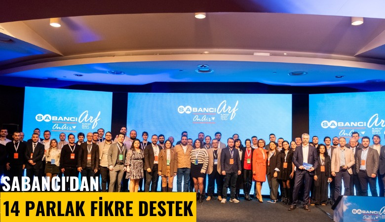 Sabancı'dan 14 parlak fikre destek