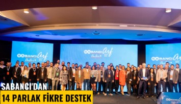 Sabancı'dan 14 parlak fikre destek