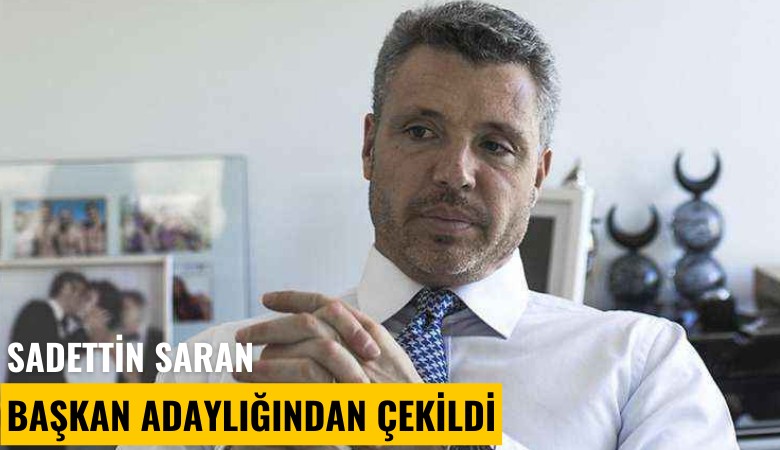 Sadettin Saran, başkan adaylığından çekildi