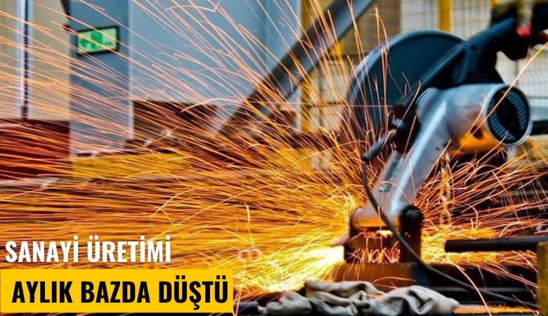 Sanayi üretimi aylık bazda düştü