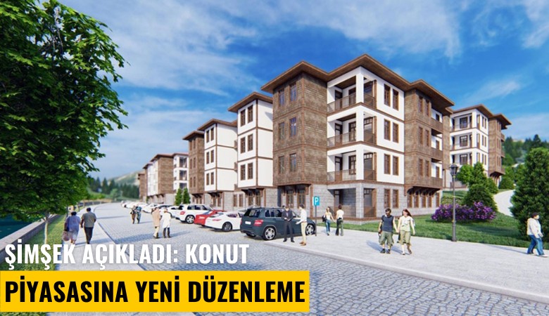 Şimşek açıkladı: Konut piyasasına yeni düzenleme