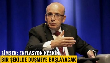 Şimşek: Enflasyon keskin bir şekilde düşmeye başlayacak