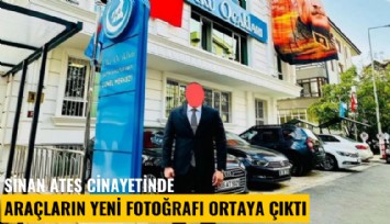 Sinan Ateş cinayetinde tetikçilerin kaçtığı araçların yeni fotoğrafı ortaya çıktı