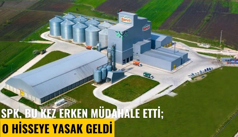 SPK, bu kez erken müdahale etti; O hisseye yasak geldi