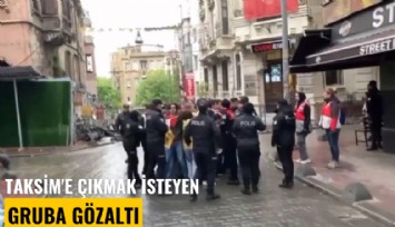 Taksim'e çıkmak isteyen gruba gözaltı