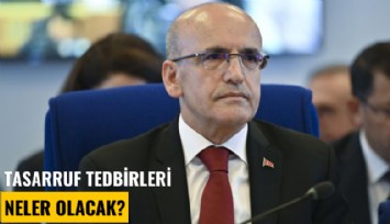 Tasarruf tedbirleri neler olacak?