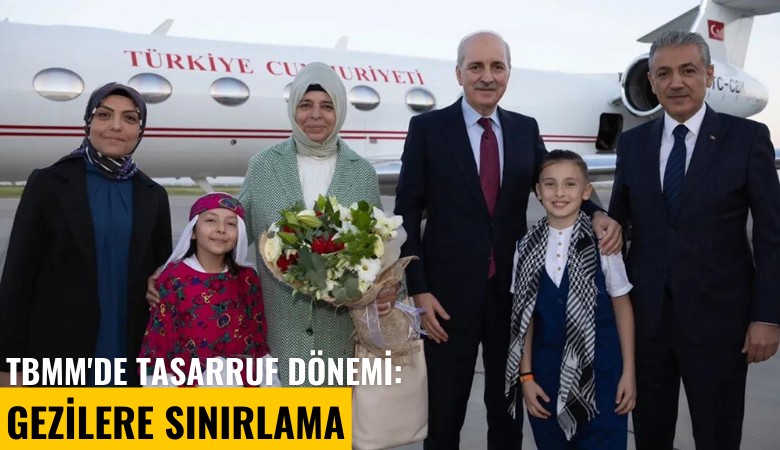 TBMM'de tasarruf dönemi: Gezilere sınırlama
