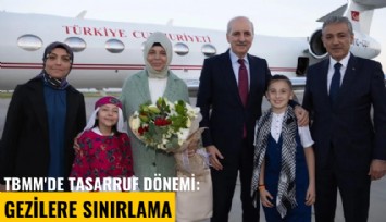 TBMM'de tasarruf dönemi: Gezilere sınırlama