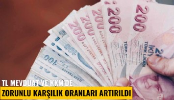 TCMB faiz kararı sonrası TL mevduat ve KKM'de zorunlu karşılık oranları artırıldı