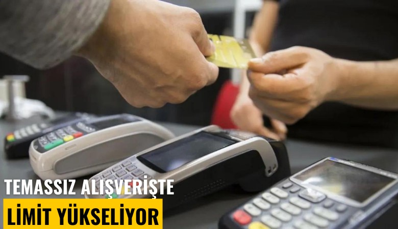 Temassız alışverişte limit yükseliyor