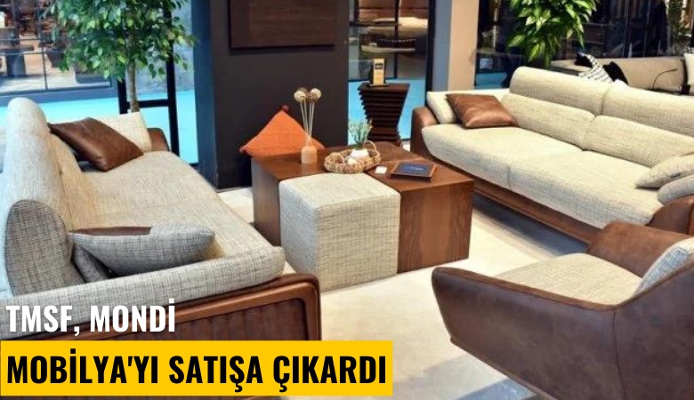 TMSF, Mondi Mobilya'yı satışa çıkardı