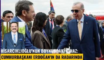 TOBB Başkanı Hisarcıklıoğlu'nun boynundaki cihaz: Cumhurbaşkanı Erdoğan'ın da radarında